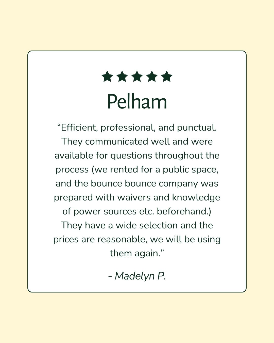 Pelham Review - Madelyn - "Efficient, professional, and prepared—great communication and a wide selection of inflatables. Will definitely use them again!"